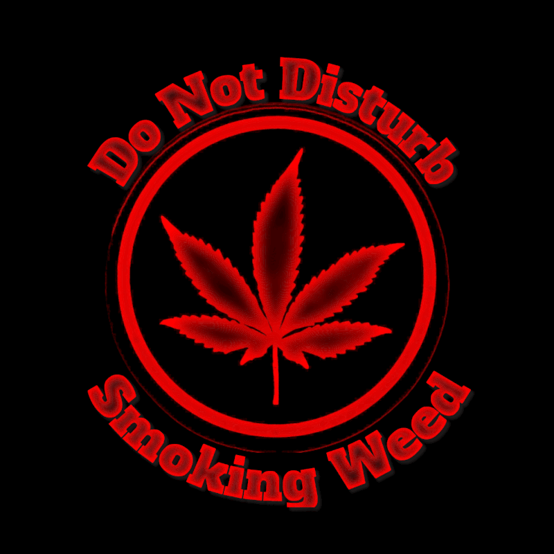 Do not disturb smoking weed